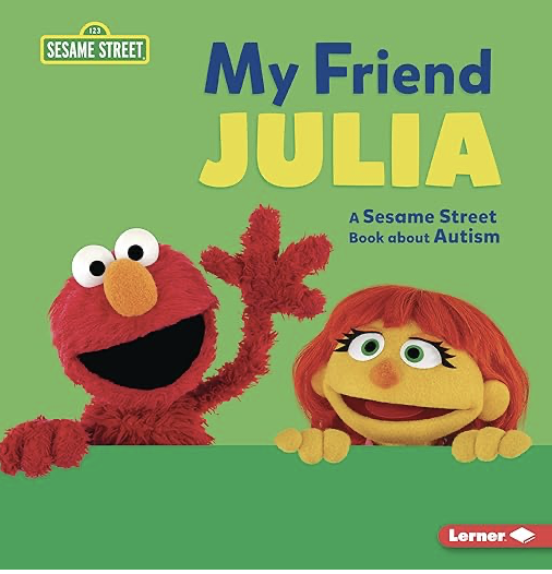 Cover of a book called My Friend Julia with Sesame Street characters on it. Green background.
